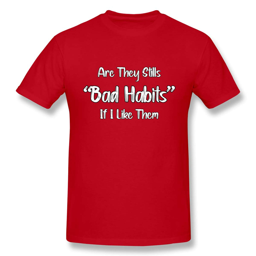 Funny are They Still Bad Habits If I Like Them Short Sleevefor Mens Red T-Shirt