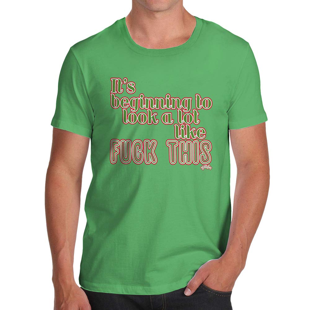 Funnyfor Men Its Beginning to Look Like F-ck This Green T-Shirt