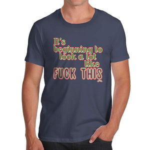 Funnyfor Men Its Beginning to Look Like F-ck This Navy T-Shirt