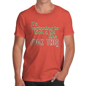 Funnyfor Men Its Beginning to Look Like F-ck This Orange T-Shirt