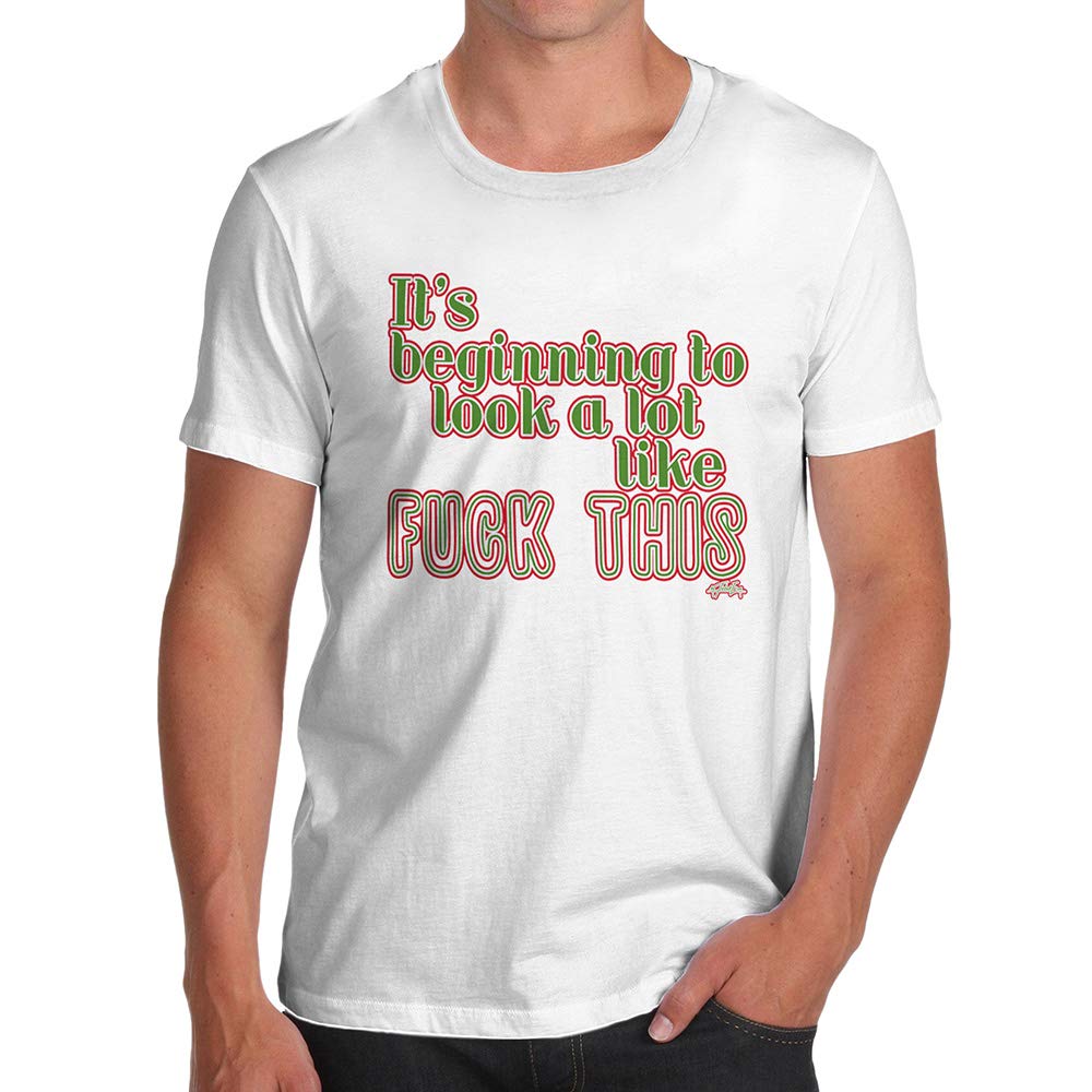 Funnyfor Men Its Beginning to Look Like F-ck This White T-Shirt