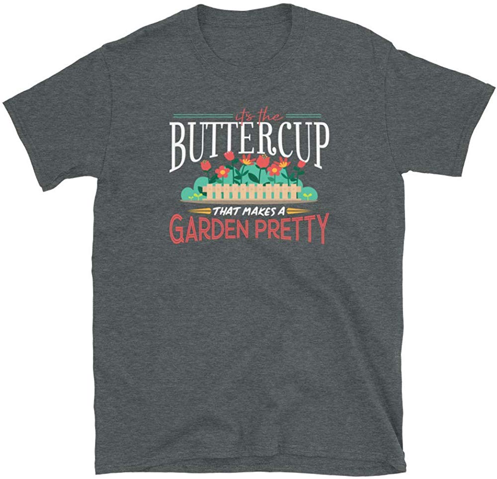 Gardening Gifts Its The Buttercup That Makes A Garden Pretty Dark Heather T-Shirt