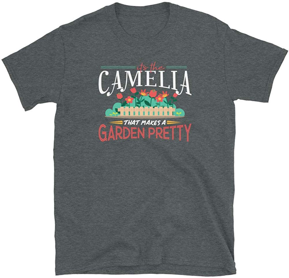Gardening Gifts Its The Camelia That Makes A Garden Pretty Dark Heather T-Shirt