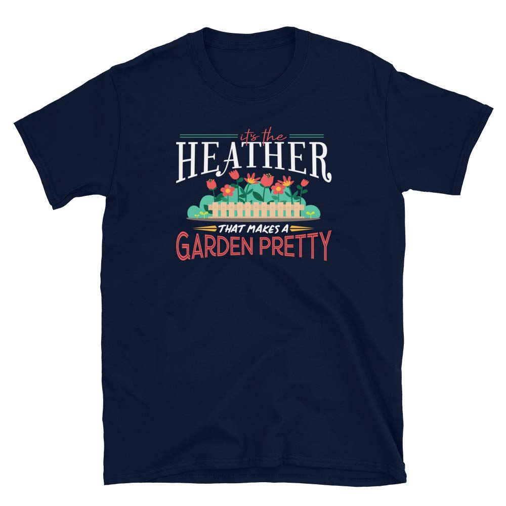 Gardening Gifts Its The Heather That Makes A Garden Pretty Navy T-Shirt