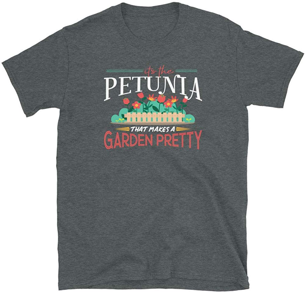 Gardening Gifts Its The Petunia That Makes A Garden Pretty Dark Heather T-Shirt