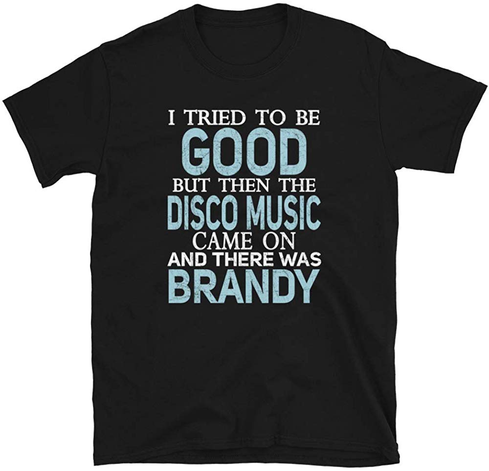 I Tried to be Good but Disco Music and Brandy Black T-Shirt
