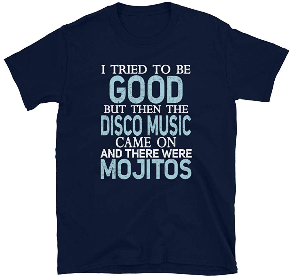 I Tried to be Good but Disco Music and Mojitos Navy T-Shirt
