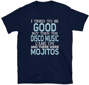 I Tried to be Good but Disco Music and Mojitos Navy T-Shirt