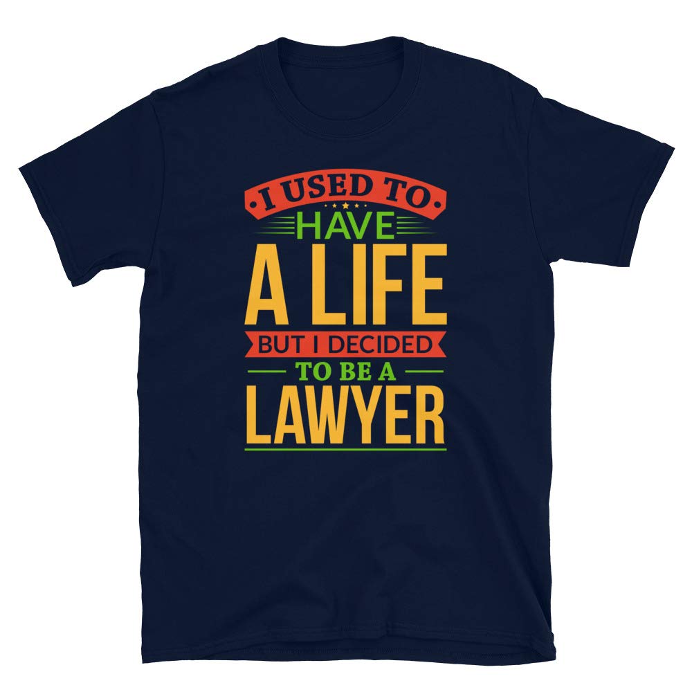 I Used to Have A Life But I Decided to Be A Lawyer Navy T-Shirt