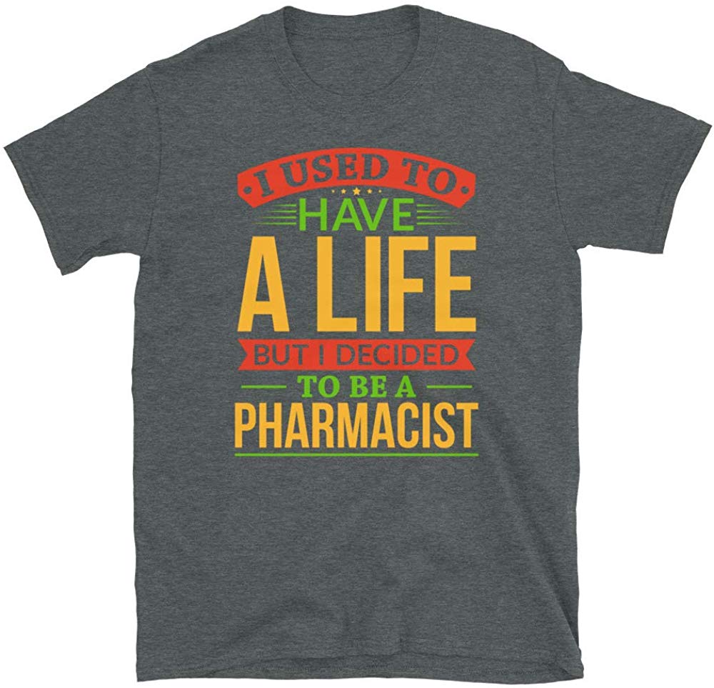 I Used to Have A Life But I Decided to Be A Pharmacis Dark Heather T-Shirt