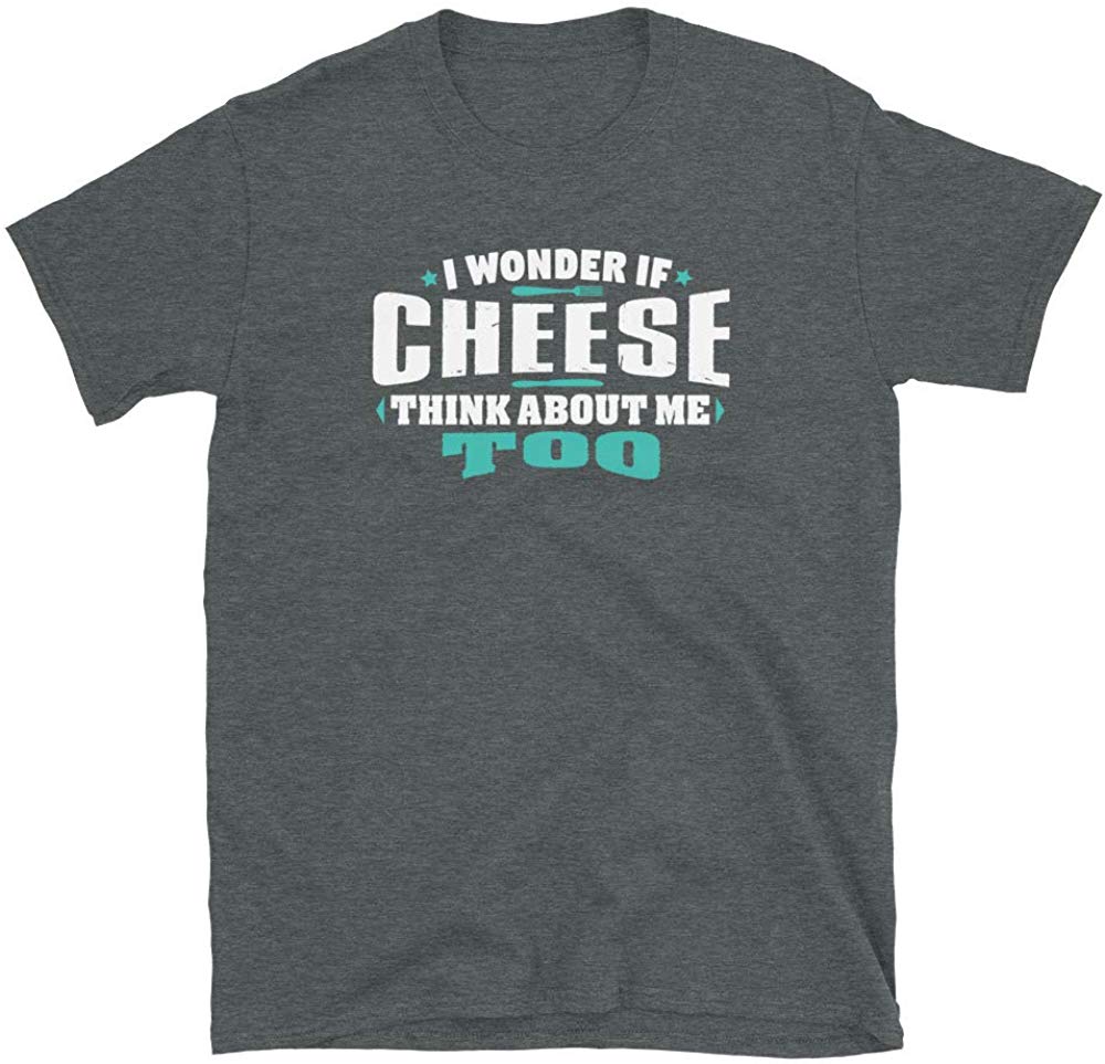 I Wonder If Cheese Think About Me Too Food Lover Dark Heather T-Shirt
