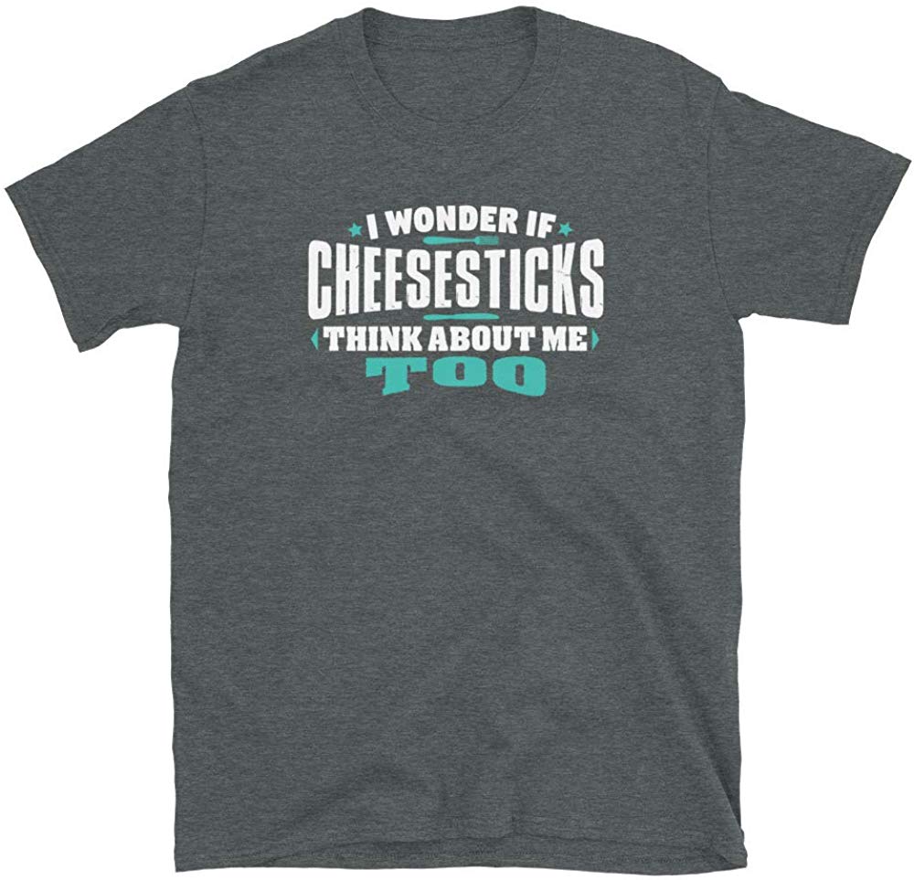 I Wonder If Cheesesticks Think About Me Too Food Lover Dark Heather T-Shirt