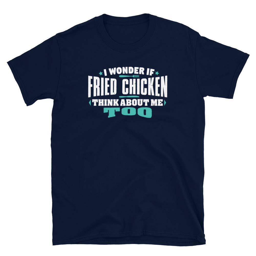 I Wonder If Fried Chicken Think About Me Too Food Lover Navy T-Shirt