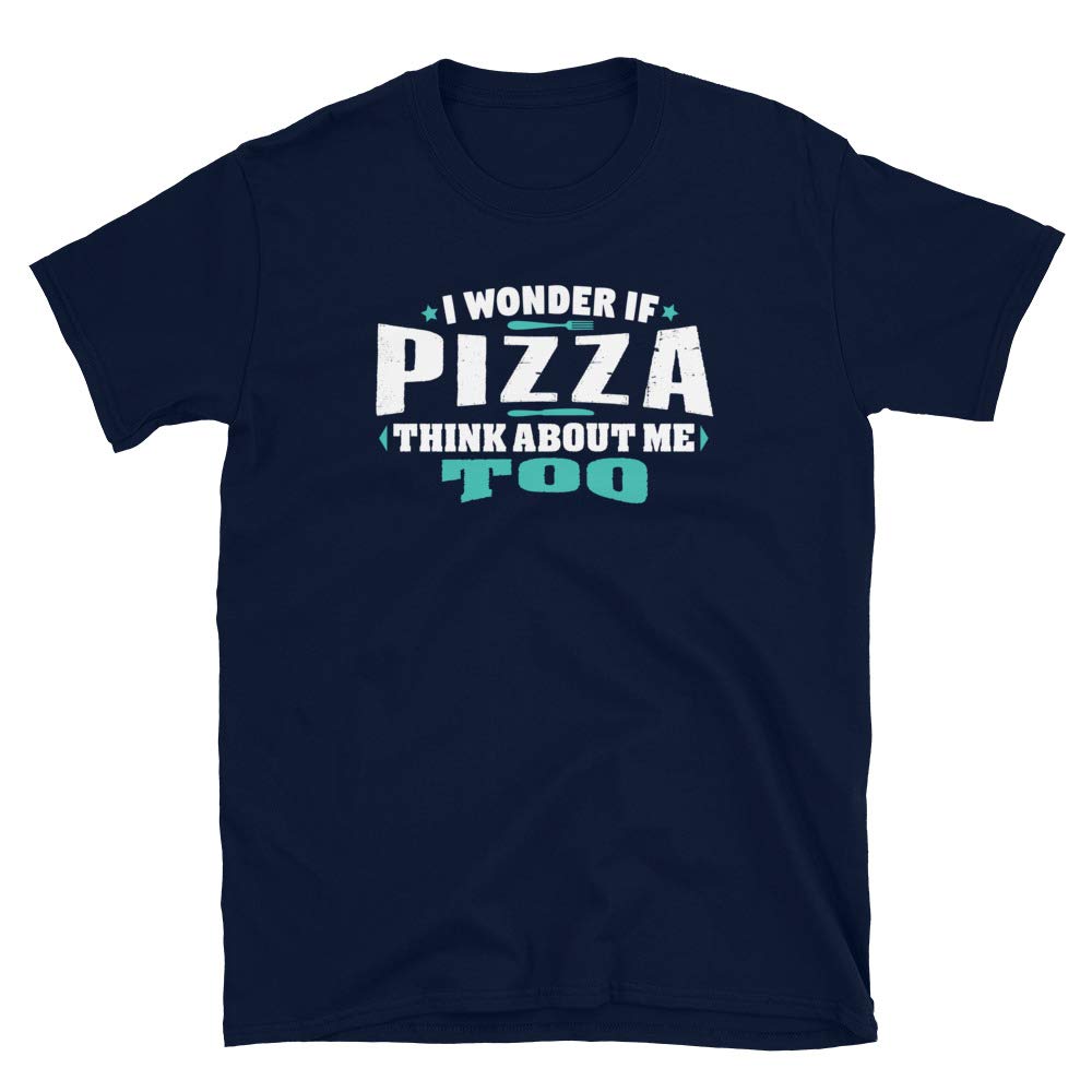 I Wonder If Pizza Think About Me Too Food Lover Navy T-Shirt