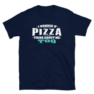 I Wonder If Pizza Think About Me Too Food Lover Navy T-Shirt