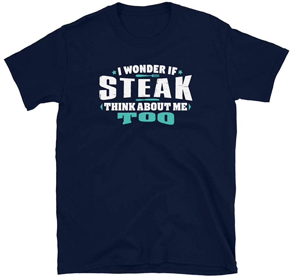 I Wonder If Steak Think About Me Too Food Lover Navy T-Shirt