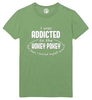 I was Addicted to The Hokey Pokey But I Turned Myself Around Printed Dill Green T-Shirt