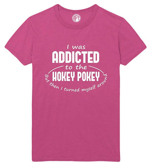 I was Addicted to The Hokey Pokey But I Turned Myself Around Printed Sangria T-Shirt