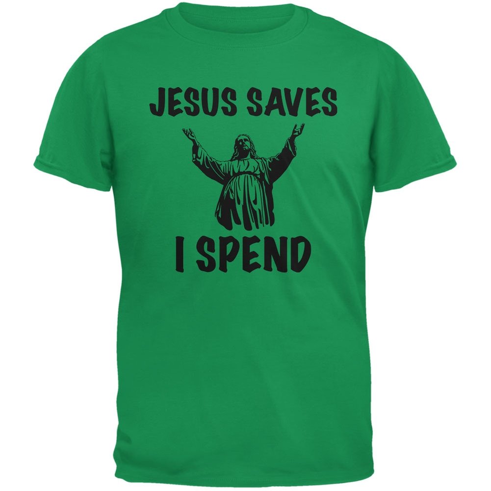 Jesus Saves I Spend Irish Adult green T-Shirt