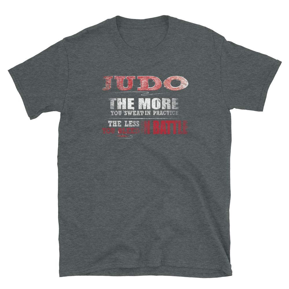 Judo More You Sweat in Practice Less Bleed Battle Dark Heather T-Shirt