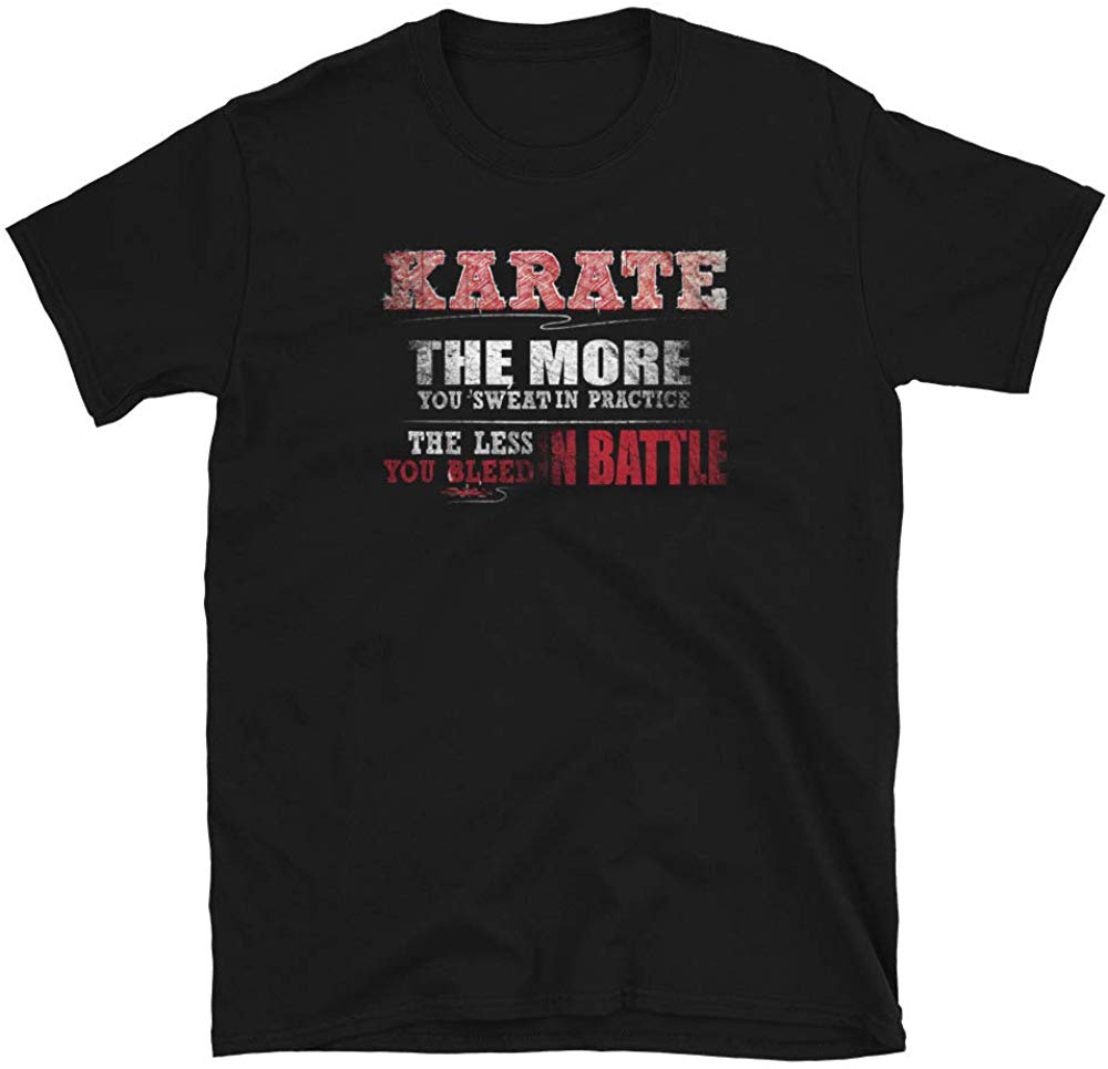 Karate More You Sweat in Practice Less Bleed Battle Black T-Shirt