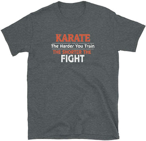 Karate The Harder You Train The Shorter The Fight Dark Heather T-Shirt