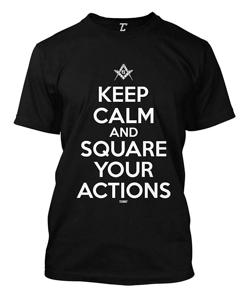 Keep Calm and Square Your Actions Freemason Men's Black T-Shirt