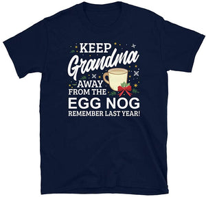 Keep Grandma Away from The Egg Nog Remember Last Year Navy T-Shirt
