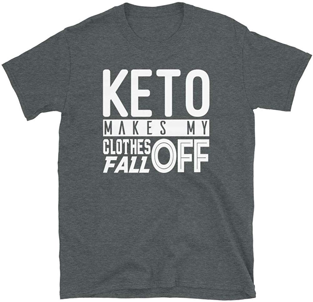 Keto Makes My Clothes Fall Off Low Carb Diet Keto Dark Heather T-Shirt