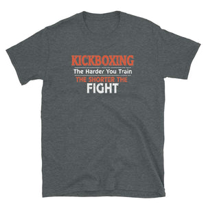 Kickboxing Harder You Train The Shorter The Fight Dark Heather T-Shirt