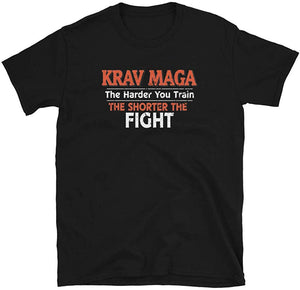 Krav MAGA The Harder You Train The Shorter The Fight Black T-Shirt