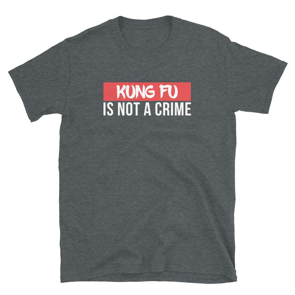 Kung Fu is not a Crime Martial Arts Dark Heather T-Shirt