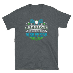 Lacrosse Makes Worries Disappear Athlete Gift Dark Heather T-Shirt