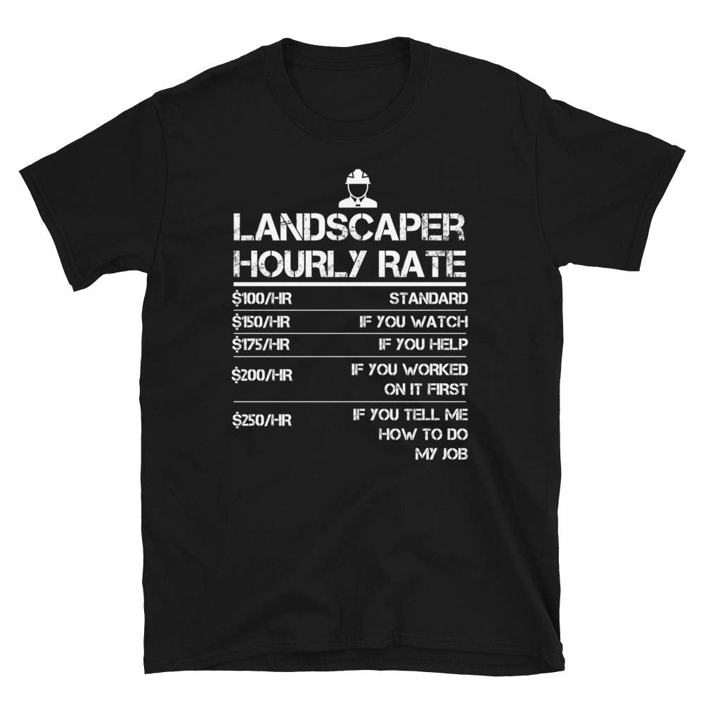 Landscaper Hourly Rate Funny Giffor Men Labor Rates Black T-Shirt