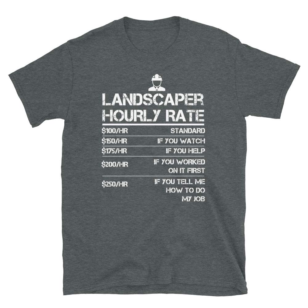 Landscaper Hourly Rate Funny Giffor Men Labor Rates Dark Heather T-Shirt