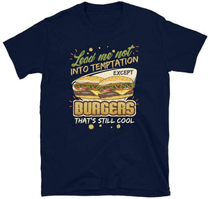 Lead Me Not Into Temptation Except Burgers That's Still Cool Navy T-Shirt