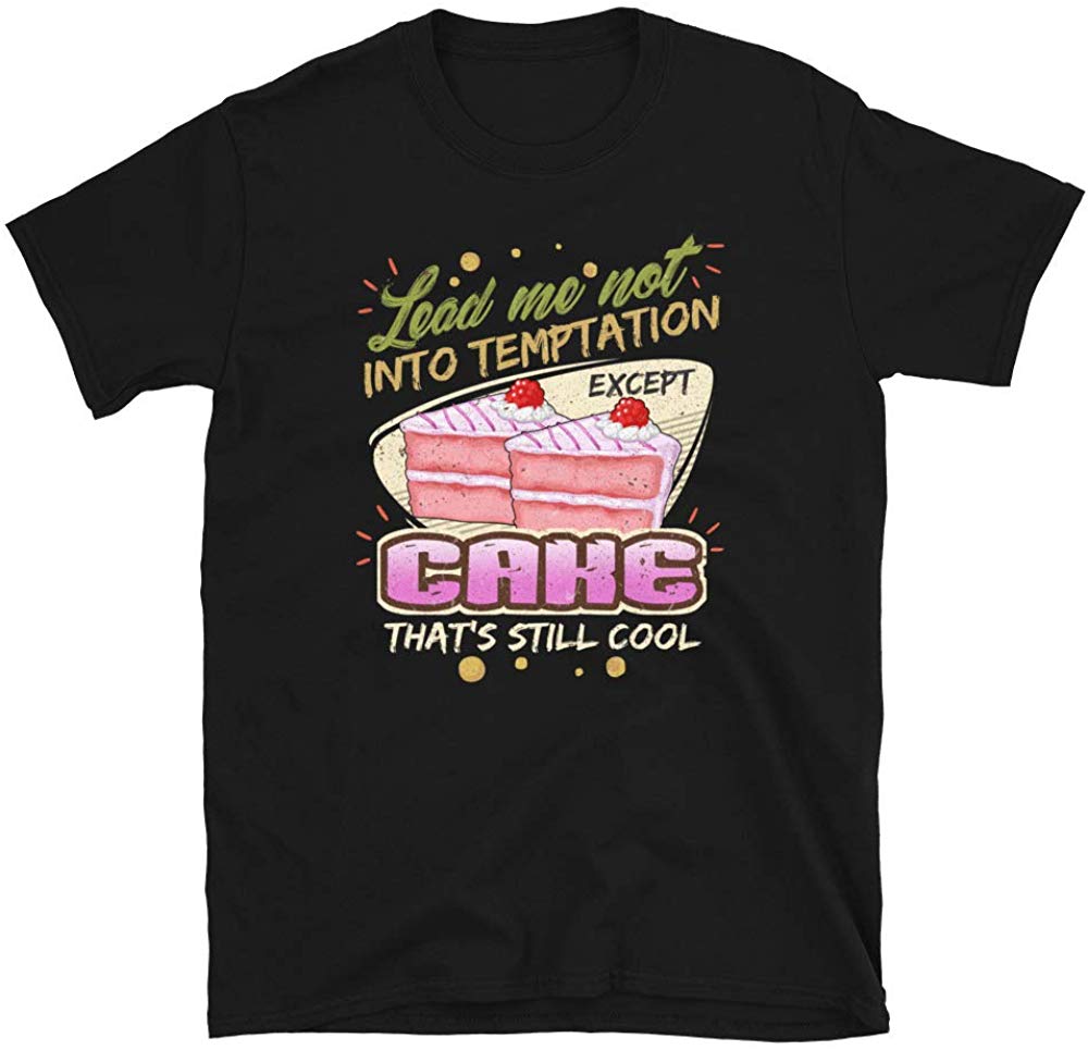 Lead Me Not Into Temptation Except Cake That's Still Cool Black T-Shirt