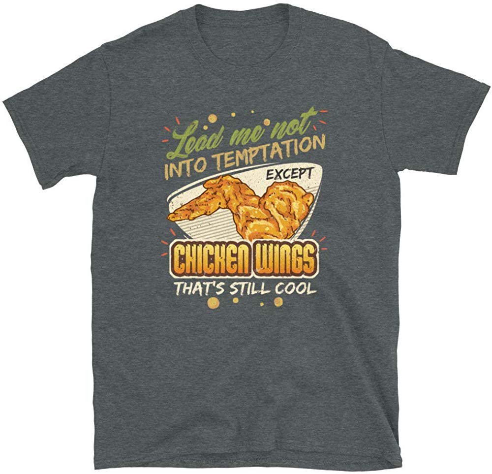 Lead Me Not Into Temptation Except Chicken Wings That's Still Cool Dark Heather T-Shirt