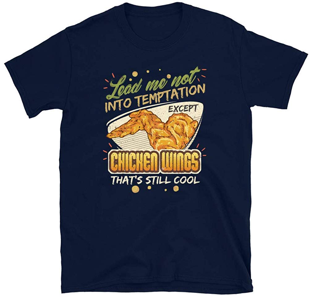 Lead Me Not Into Temptation Except Chicken Wings That's Still Cool Navy T-Shirt