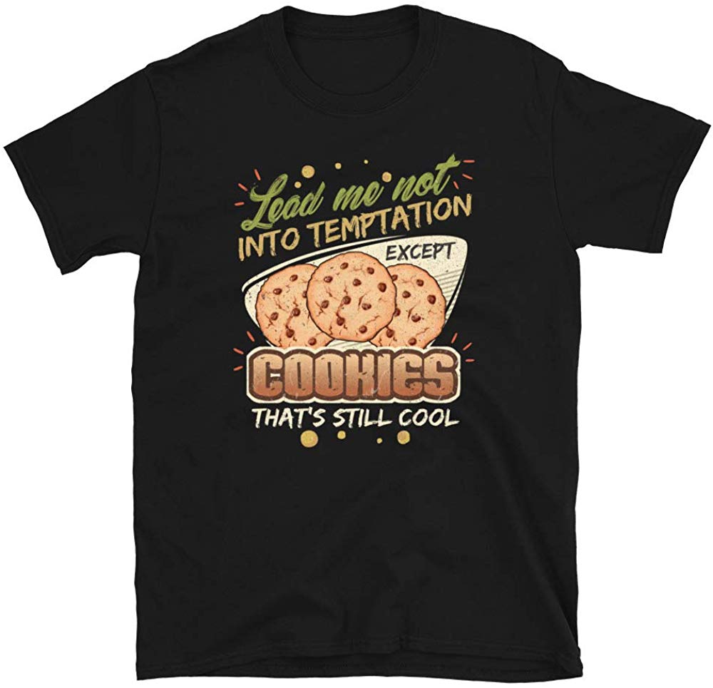 Lead Me Not Into Temptation Except Cookies That's Still Cool Black T-Shirt
