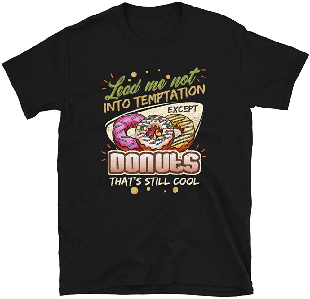 Lead Me Not Into Temptation Except Donuts That's Still Cool Black T-Shirt