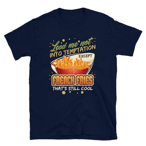 Lead Me Not Into Temptation Except French Fries That's Still Cool Navy T-Shirt