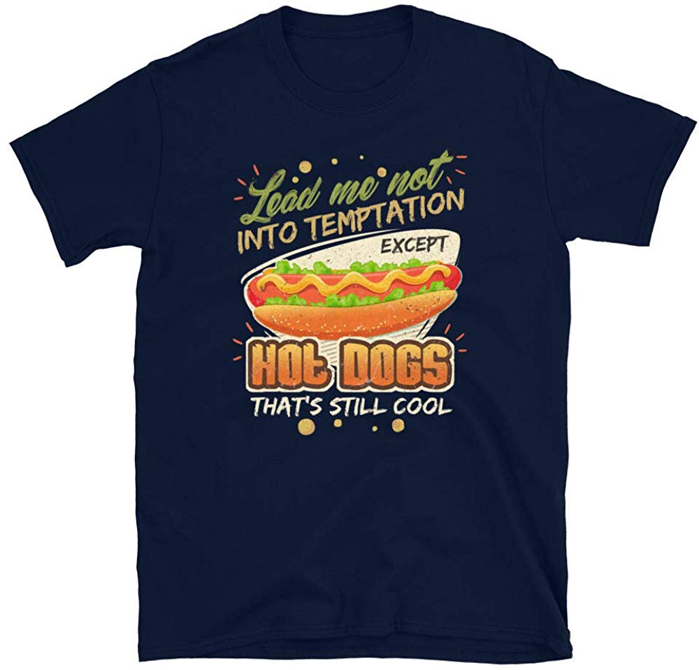 Lead Me Not Into Temptation Except Hot Dogs That's Still Cool Navy T-Shirt