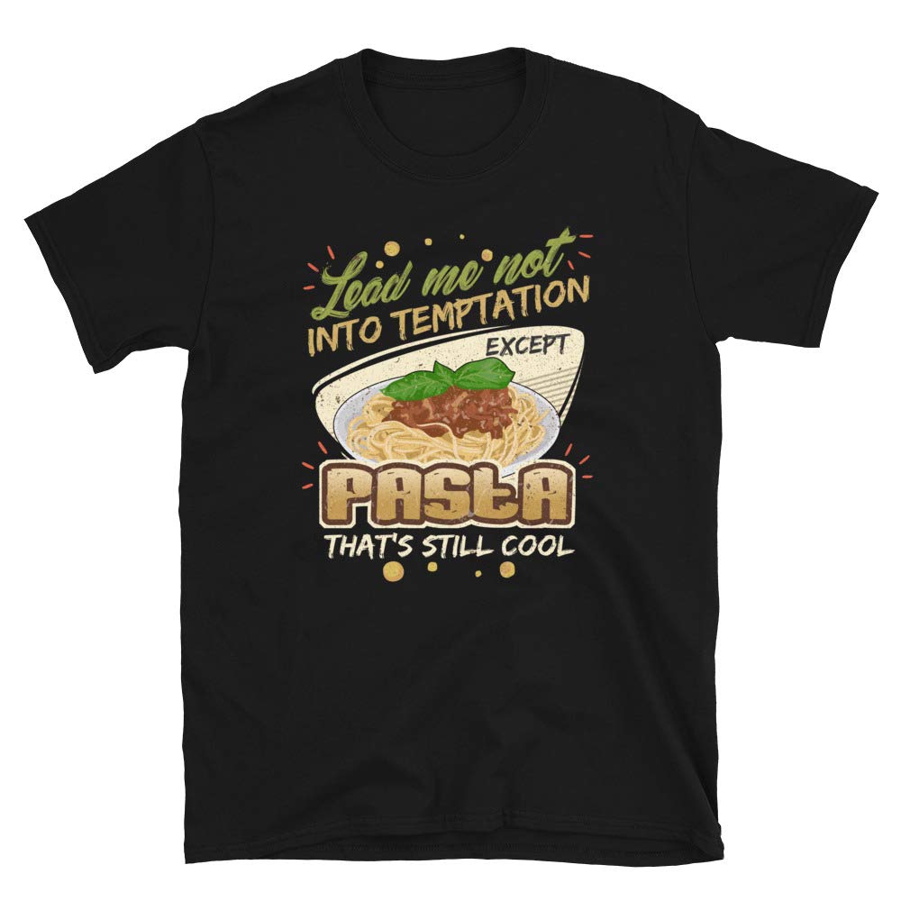 Lead Me Not Into Temptation Except Pasta That's Still Cool Black T-Shirt
