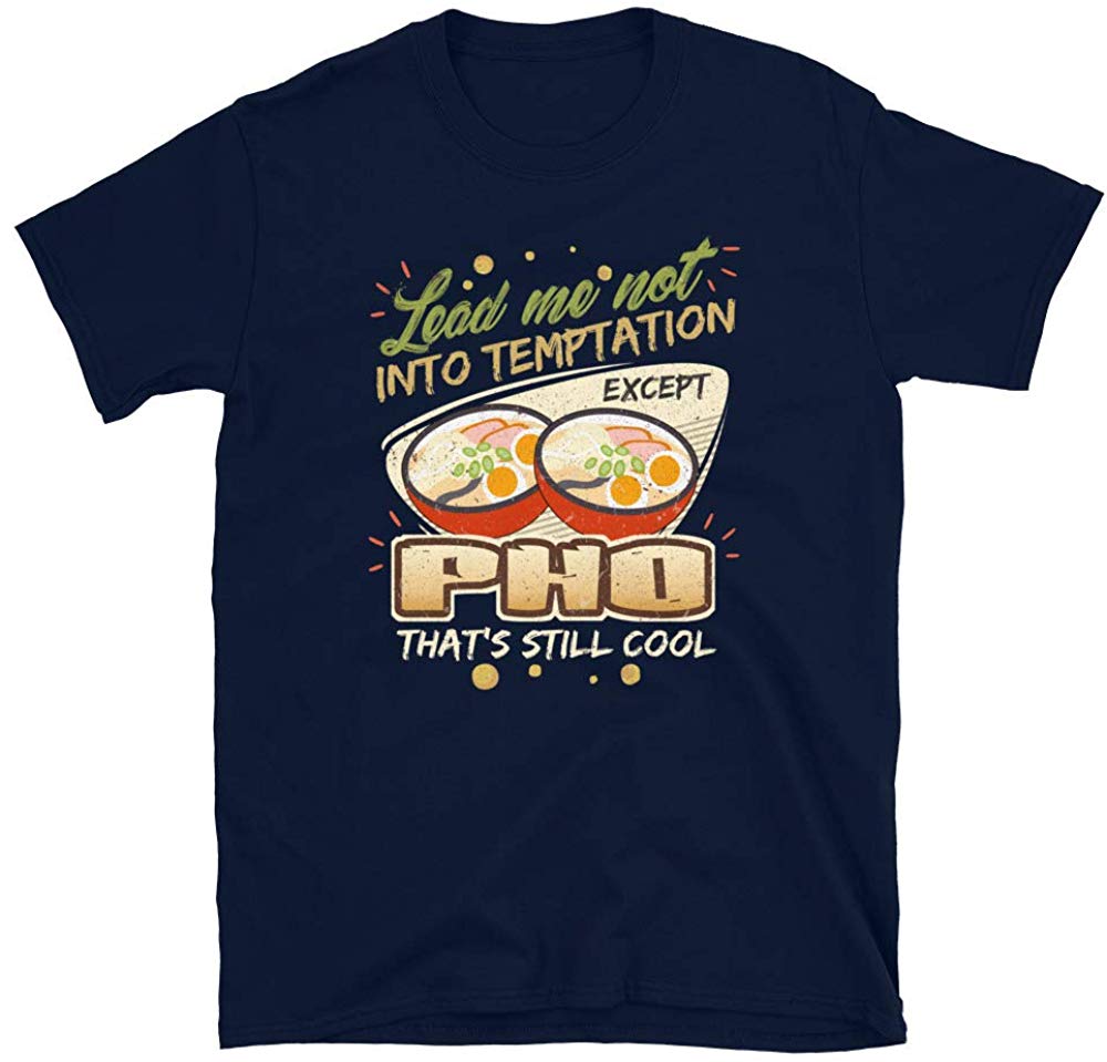 Lead Me Not Into Temptation Except Pho That's Still Cool Navy T-Shirt