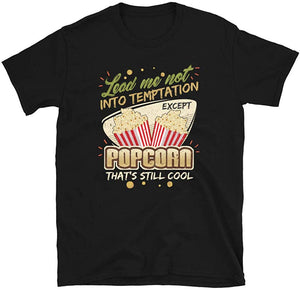 Lead Me Not Into Temptation Except Popcorn That's Still Cool Black T-Shirt