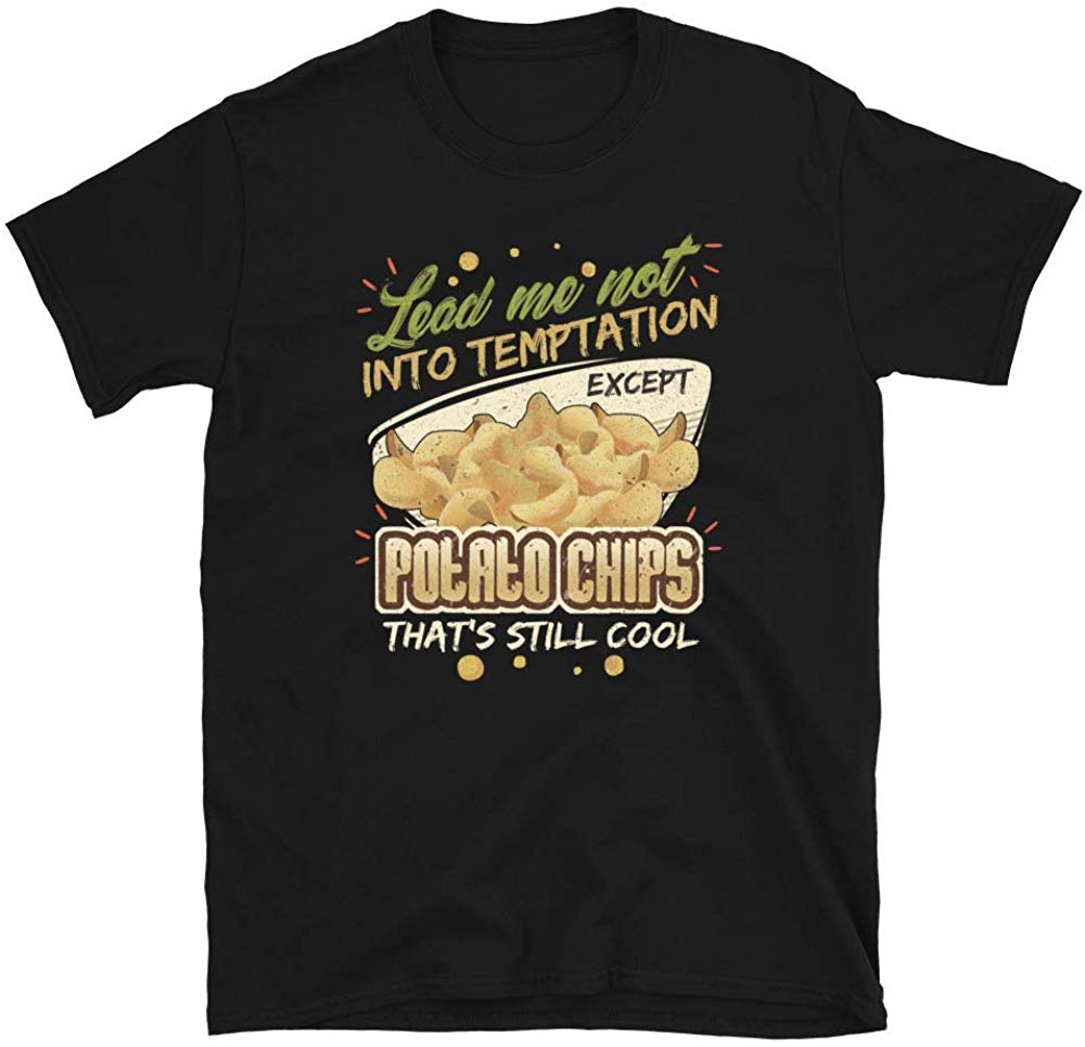 Lead Me Not Into Temptation Except Potato Chips That's Still Cool Black T-Shirt