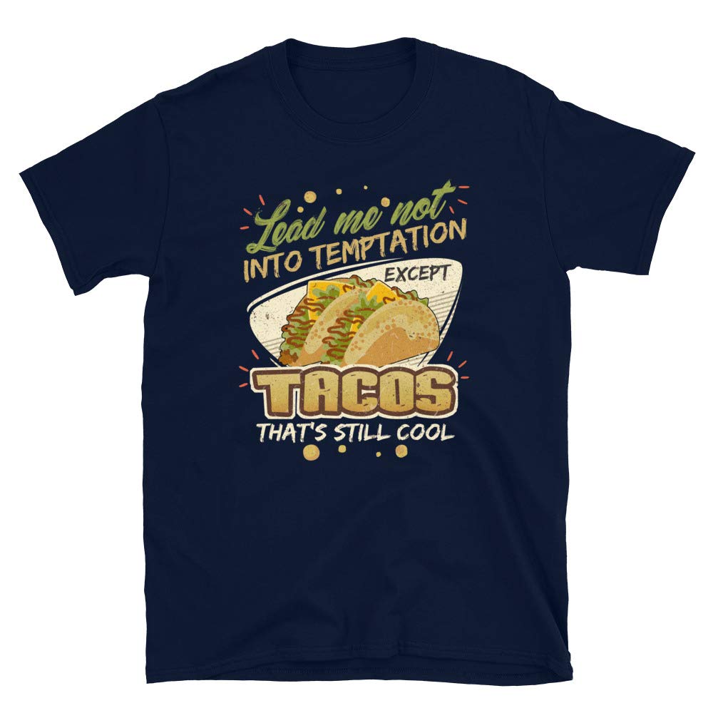 Lead Me Not Into Temptation Except Tacos That's Still Cool Navy T-Shirt